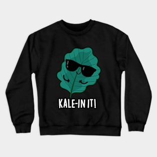 Kale-in It Cute Veggie Kale Pun Crewneck Sweatshirt